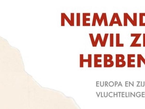 Niemand wil ze hebben. Europa en zijn vluchtelingen.